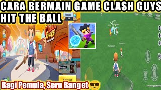 Cara Bermain Game Clash Guys Hit The Ball || Tutorial Main Clash Guys screenshot 4