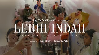 THE GROOVE FEAT TIARA EFFENDY - LEBIH INDAH