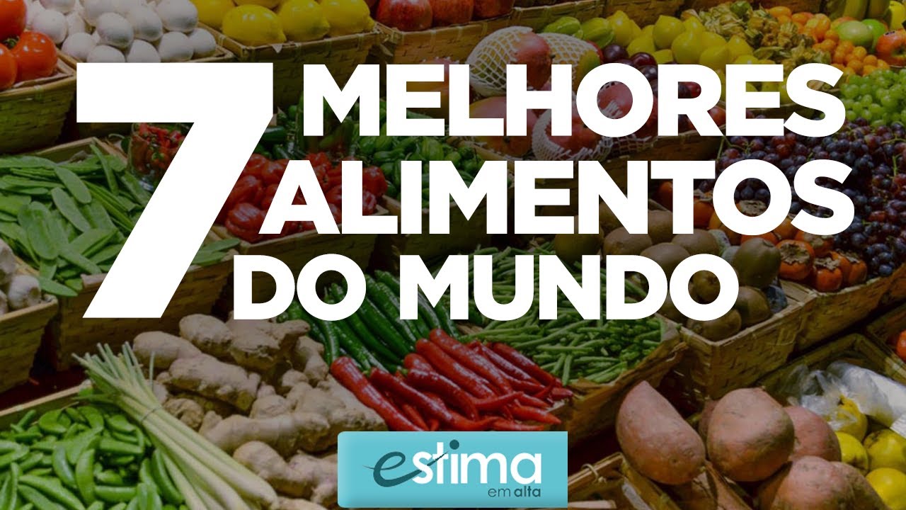 Saiba Quais São Os 7 Melhores Alimentos Do Mundo – EBRX