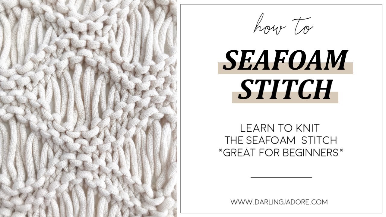 Seafoam Knit Stitch Tutorial / Easy Knit Stitch Drop Stitch Knitting Tutorial | Darling Jadore