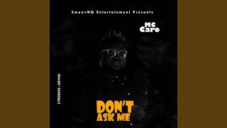 Don't Ask Me - MC CARO