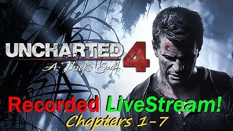 Uncharted 4 - A Thief´s End - Chapters 1 - 7 - Recorded LiveStream!
