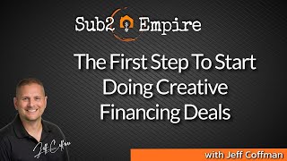 The First Step You Should Take To Get A Creative Real Estate Deal Done