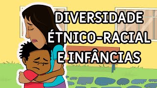 Diversidade Étnico-Racial e Infâncias (Versão para Crianças)