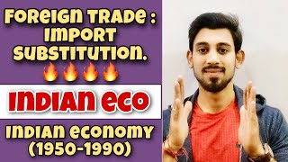 FOREIGN TRADE | INWARD LOOKING TRADE STRATEGY | INDIAN ECONOMY 1950-1990 | CLASS 12