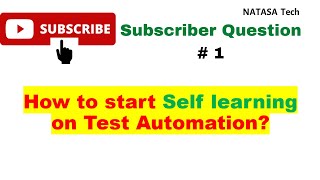 Subscriber Question # 1 | How to Start Self learning on Test Automation ? | NATASA Tech |