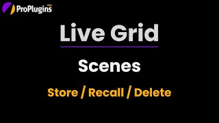 Live Grid - Scenes - Store / Recall/ Delete