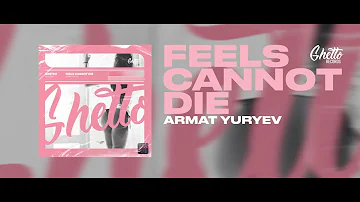 Armat Yuryev - Feels Cannot Die