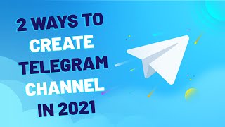 [New Trick] How to Create Telegram Channel in 2021 ? | Two Ways to Create Telegram Channel in 2021