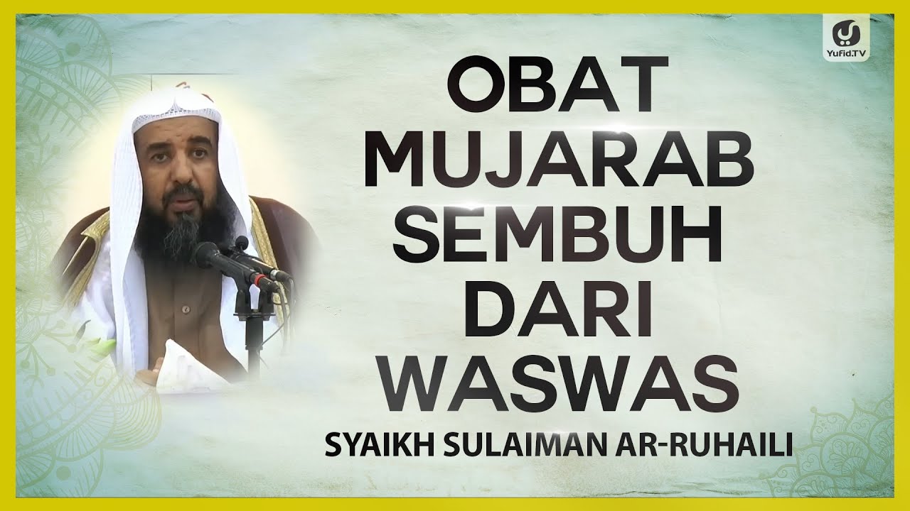 Obat Mujarab Sembuh dari Waswas - Syaikh Sulaiman ar-Ruhaili #NasehatUlama