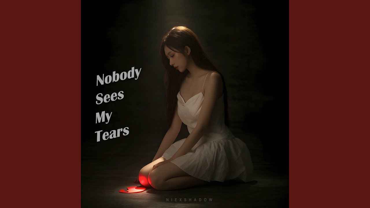 Nobody Sees My Tears
