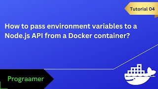 Docker Tutorial 4: How to pass environment variables to a Node.js API from a Docker container?