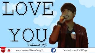 Love You | VATANAK CJ | Original Song | Khmer Song68 screenshot 2