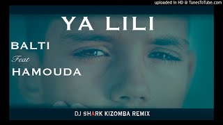 Balti - Ya Lili feat. Hamouda - Dj Shark Kizomba Remix