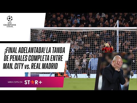 ¡UNA FINAL ADELANTADA! LA TANDA DE PENALES COMPLETA ENTRE MANCHESTER CITY y REAL MADRID EN CHAMPIONS