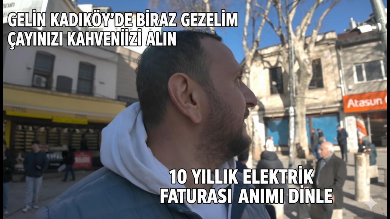 15 Yıllık Elektrik Borcu Şoku! | Kadıköy'de Başıma Gelenler ve Yazıcıoğlu Turu