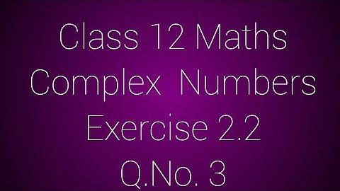 Class 12 Maths /Complex Numbers/ Exercise 2.2/ Q.No. 3 /AF MATHS World