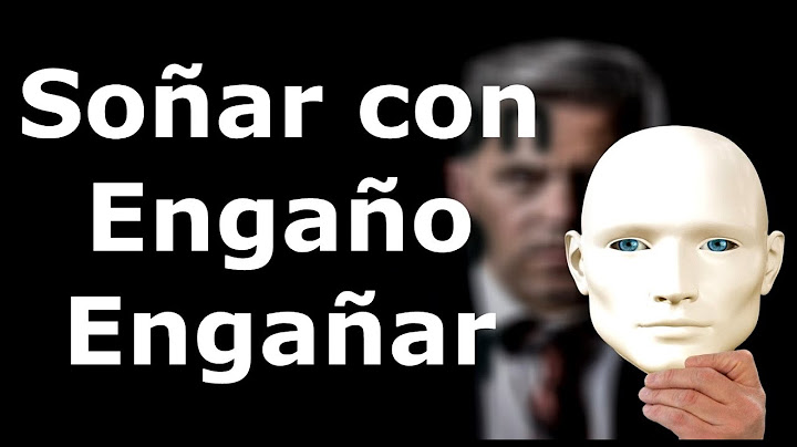 Engaño - Soñar con engaño, engañar, trampa, infidelidad, infiel