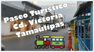 Ciudad Victoria, Tamaulipas. Recorrido en Tren Turístico. 2024