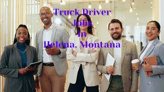 Helena, Montana   Truck Driver Jobs and CDL Hiring