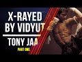 X-Rayed by Vidyut - Tony Jaa (Part One)