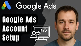 How to Set Up a Google Ads Account (2025 Step-by-Step Beginner Tutorial)