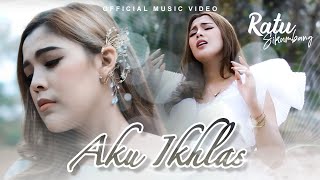 Ratu Sikumbang - Aku Ikhlas (Official Music Video)