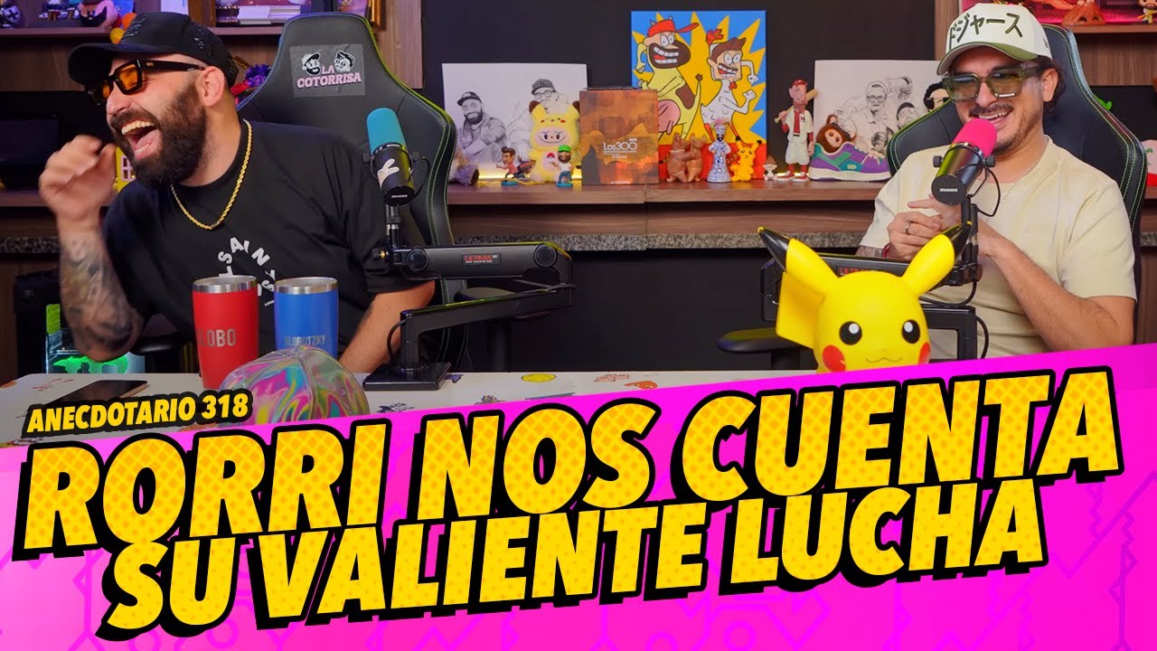 Anecdotario 318 - Rorri nos cuenta su valiente lucha