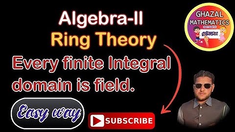 #Every finite integral domain is field.|| Ring Theory || || Algebra ||