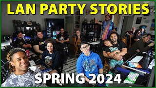 LAN Party Stories - Spring 2024