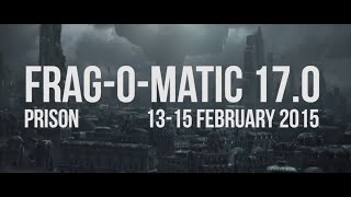Frag-O-Matic 17.0 Prison 13-15 February 2015