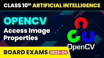 OpenCV Access Image Properties - Computer Vision | Class 10 Artificial Intelligence | CBSE 2024_25
