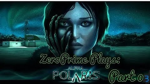 ZeroPrime Plays Alpha Polaris 03