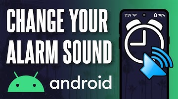 How to Change Your Alarm Sound on Android Phone (Updated)