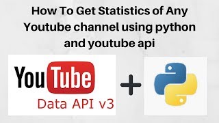 How To Get Statistics of Any Youtube channel using python and youtube api