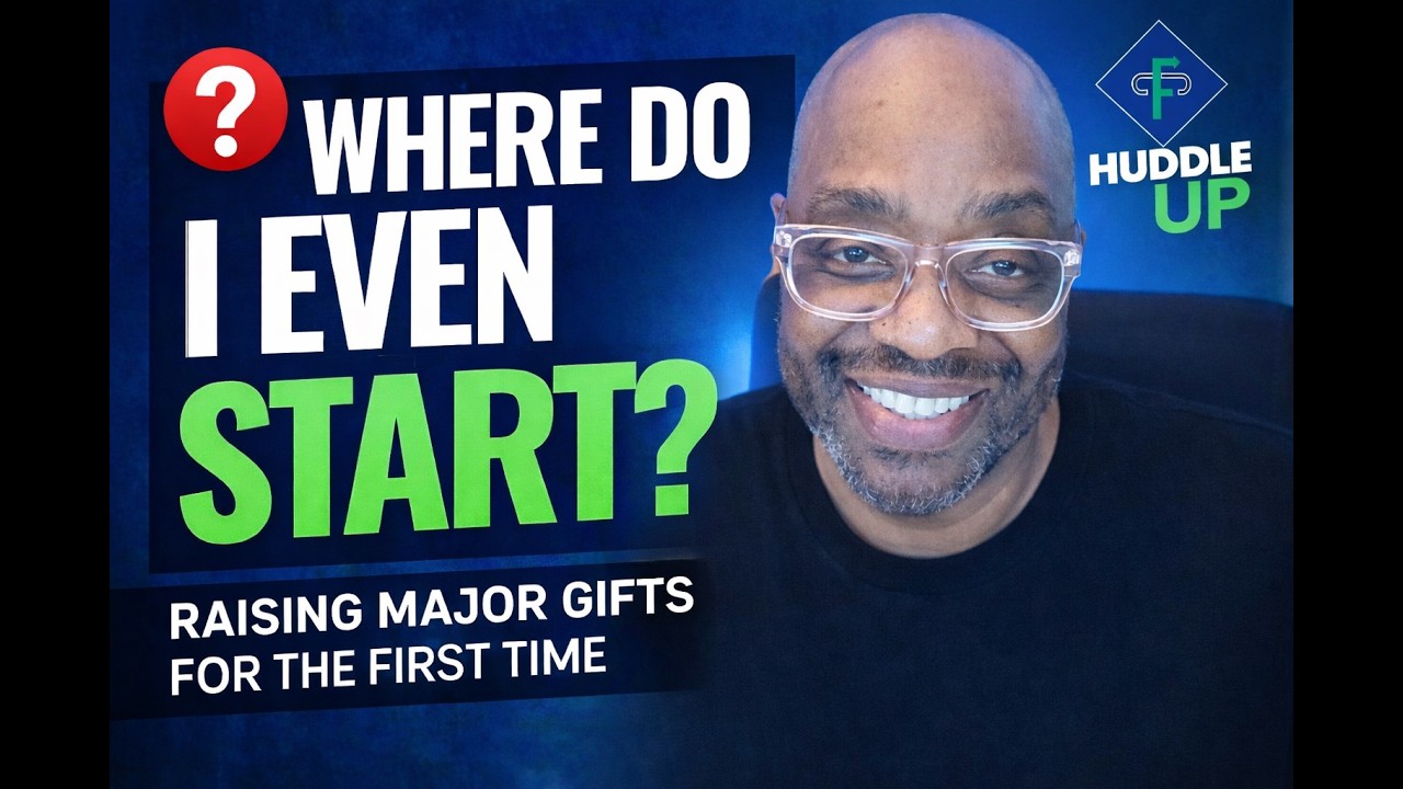 Major Gifts - Where Do I Even Start?