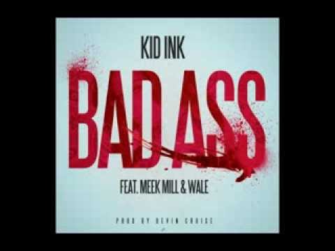 Kid Ink Bad Ass Ft Meek Mill Wale 