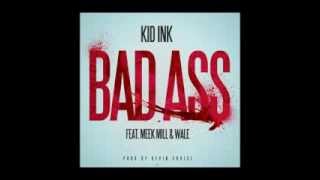 Kid Ink-Bad Ass ft.Meek Mill &amp; Wale