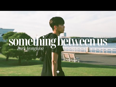 something between us -- park jeongwoo.