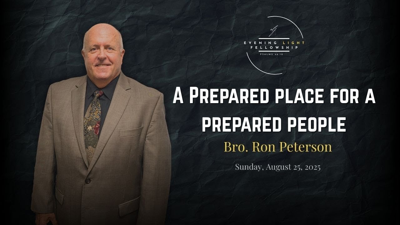 A Prepared Place For a Prepared People - Bro. Ron Peterson