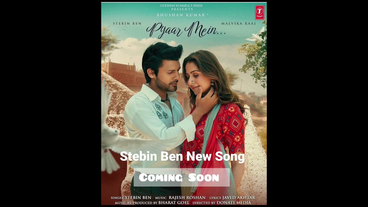 Pyaar Mein - Stebin Ben New Song, Malvika Raj, Javed Akhtar