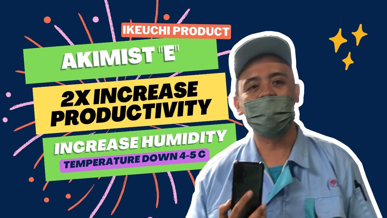 Using Akimist "E" Increase 2X Productivity and Humidity?!!