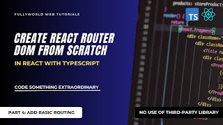 Part 4: Handle Basic Routing | Create React Router DOM from Scratch | Code Something Extraordinary