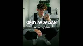 Oksy Avdalyan - Asa - Xosa (slowed + reverb) I Lofi Music By Ayman Resimi