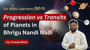 Progression vs Transits in Bhrigu Nadi & Nandi Nadi - Vinayak Bhatt