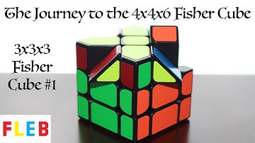 The 3x3x3 Fisher Cube #1 - The Journey to the 4x4x6 Fisher Cube