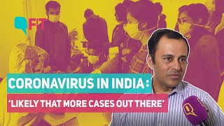 Coronavirus in India: ‘Likely That More Cases Out There’ | The Quint