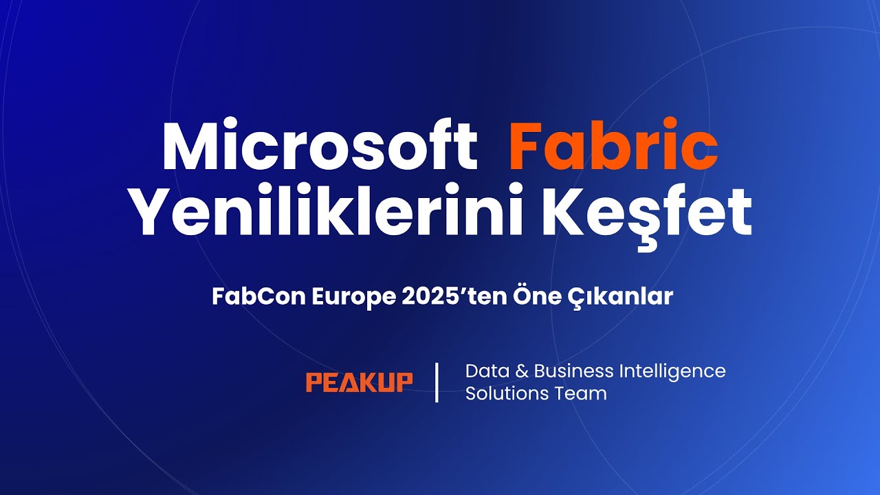 Microsoft Fabric Yeniliklerini Keşfet: FabCon Europe 2025’ten Öne Çıkanlar