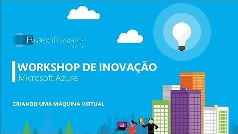 Workshop Inovação - Aprenda a criar uma Máquina Virtual no Azure