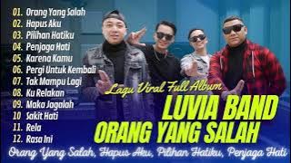 LUVIA BAND - ORANG YANG SALAH | HAPUS AKU | PILIHAN HATIKU | PENJAGA HATI || LAGU POP TANPA IKLAN